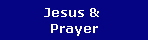 Jesus & 
Prayer