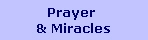 Prayer 
& Miracles